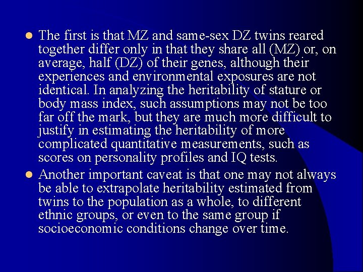The first is that MZ and same-sex DZ twins reared together differ only in The first is that MZ and same-sex DZ twins reared together differ only in