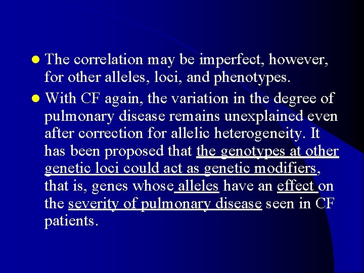 l The correlation may be imperfect, however, for other alleles, loci, and phenotypes. l l The correlation may be imperfect, however, for other alleles, loci, and phenotypes. l