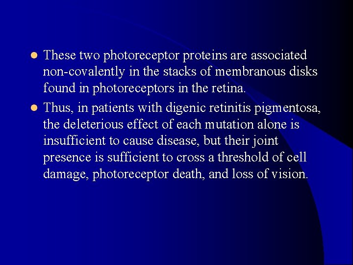 These two photoreceptor proteins are associated non-covalently in the stacks of membranous disks found These two photoreceptor proteins are associated non-covalently in the stacks of membranous disks found