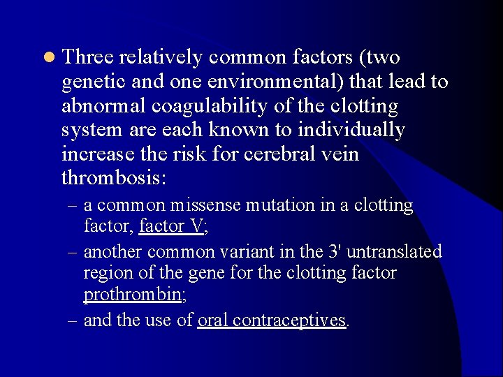 l Three relatively common factors (two genetic and one environmental) that lead to abnormal l Three relatively common factors (two genetic and one environmental) that lead to abnormal