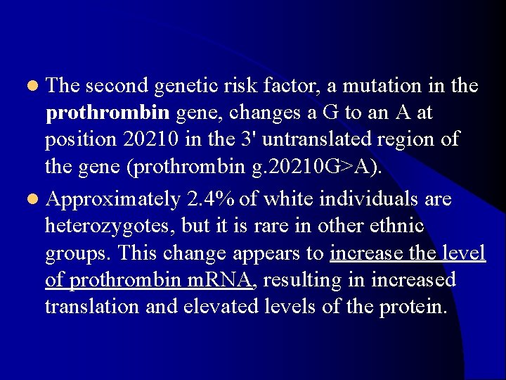 l The second genetic risk factor, a mutation in the prothrombin gene, changes a l The second genetic risk factor, a mutation in the prothrombin gene, changes a