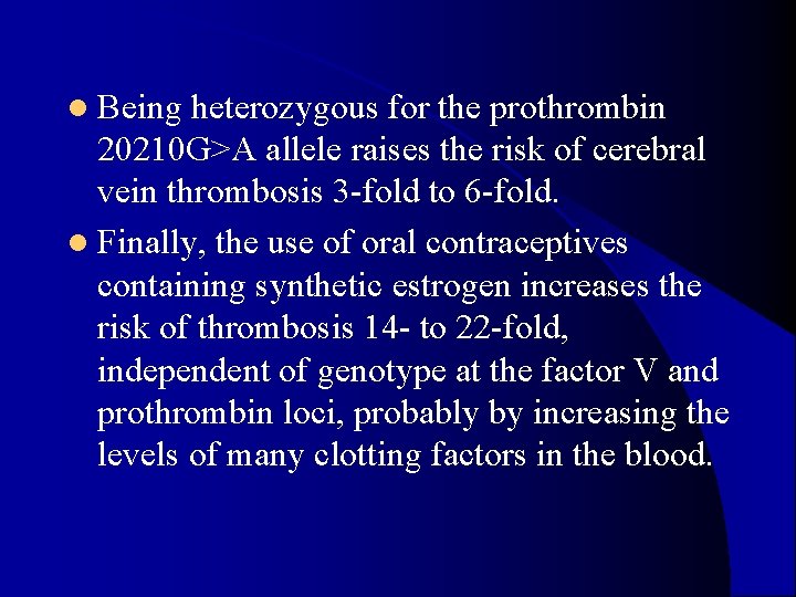 l Being heterozygous for the prothrombin 20210 G>A allele raises the risk of cerebral l Being heterozygous for the prothrombin 20210 G>A allele raises the risk of cerebral
