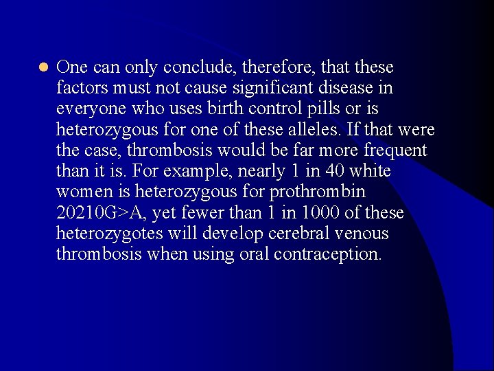 l One can only conclude, therefore, that these factors must not cause significant disease l One can only conclude, therefore, that these factors must not cause significant disease