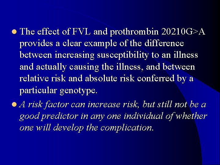 l The effect of FVL and prothrombin 20210 G>A provides a clear example of l The effect of FVL and prothrombin 20210 G>A provides a clear example of