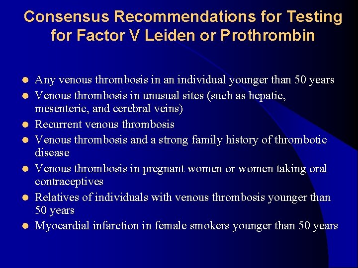 Consensus Recommendations for Testing for Factor V Leiden or Prothrombin l l l l Consensus Recommendations for Testing for Factor V Leiden or Prothrombin l l l l