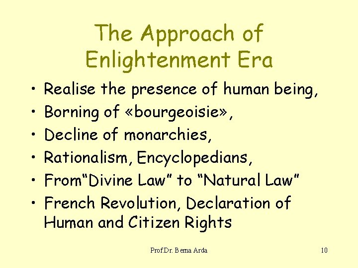 The Approach of Enlightenment Era • • • Realise the presence of human being,