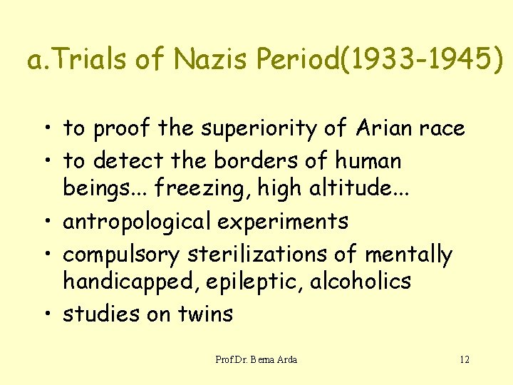 a. Trials of Nazis Period(1933 -1945) • to proof the superiority of Arian race