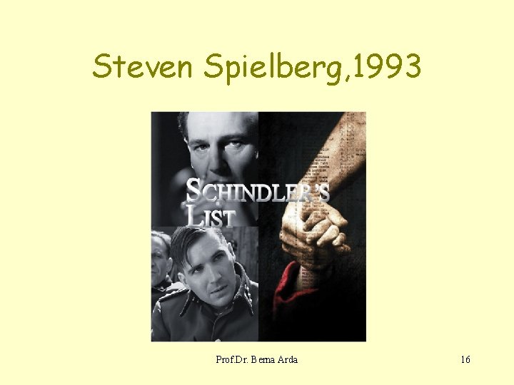 Steven Spielberg, 1993 Prof. Dr. Berna Arda 16 