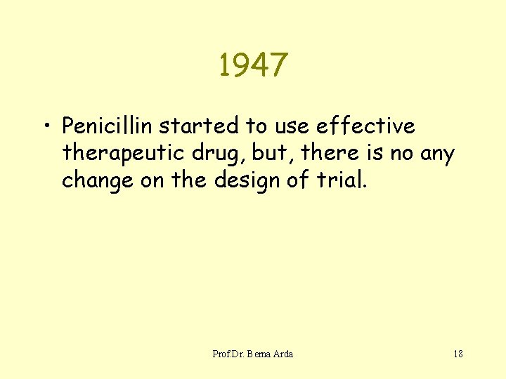 1947 • Penicillin started to use effective therapeutic drug, but, there is no any