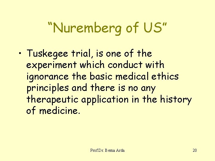 “Nuremberg of US” • Tuskegee trial, is one of the experiment which conduct with