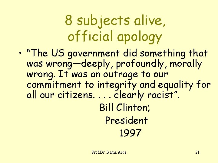 8 subjects alive, official apology • “The US government did something that was wrong—deeply,