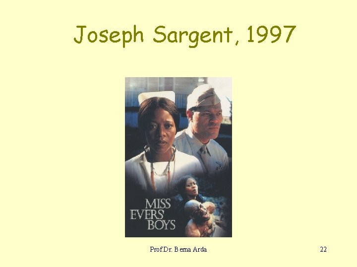 Joseph Sargent, 1997 Prof. Dr. Berna Arda 22 