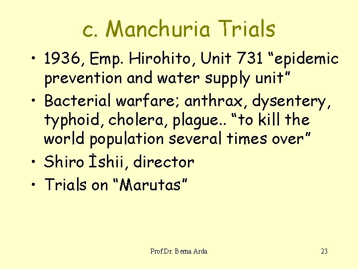 c. Manchuria Trials • 1936, Emp. Hirohito, Unit 731 “epidemic prevention and water supply