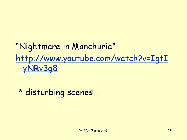 “Nightmare in Manchuria” http: //www. youtube. com/watch? v=Igt. I y. NRv 3 g 8