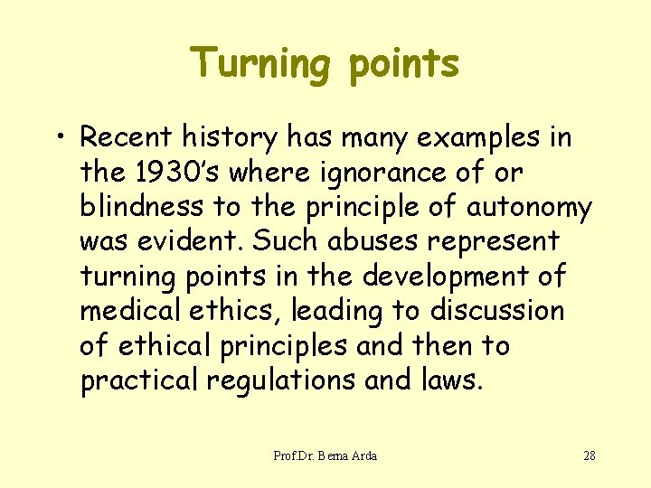 Turning points • Recent history has many examples in the 1930’s where ignorance of