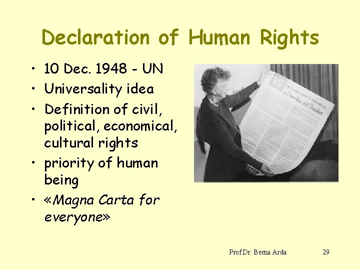 Declaration of Human Rights • 10 Dec. 1948 - UN • Universality idea •
