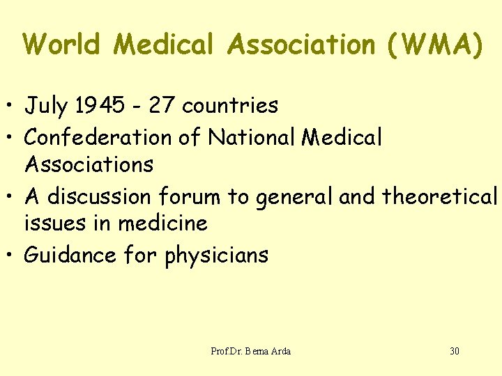 World Medical Association (WMA) • July 1945 - 27 countries • Confederation of National