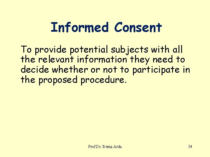 Informed Consent To provide potential subjects with all the relevant information they need to