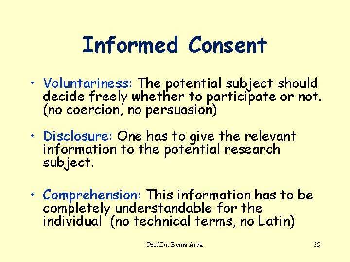 Informed Consent • Voluntariness: The potential subject should decide freely whether to participate or