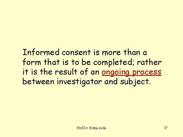 Informed consent is more than a form that is to be completed; rather it