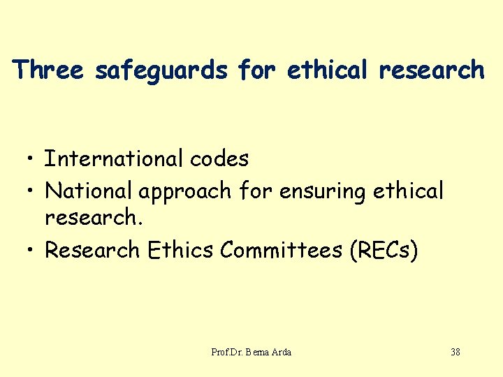 Three safeguards for ethical research • International codes • National approach for ensuring ethical