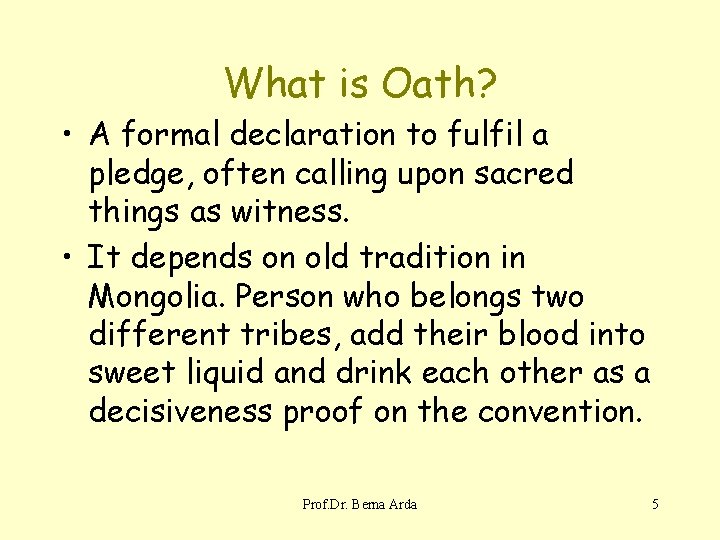 What is Oath? • A formal declaration to fulfil a pledge, often calling upon