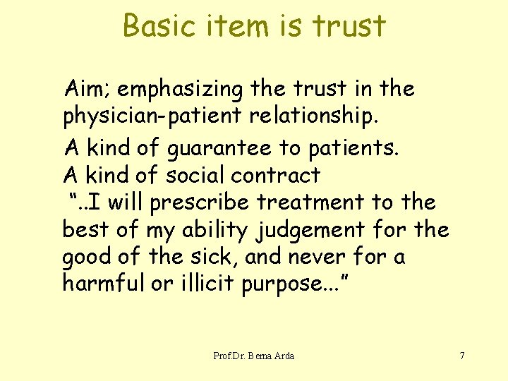 Basic item is trust Aim; emphasizing the trust in the physician-patient relationship. A kind