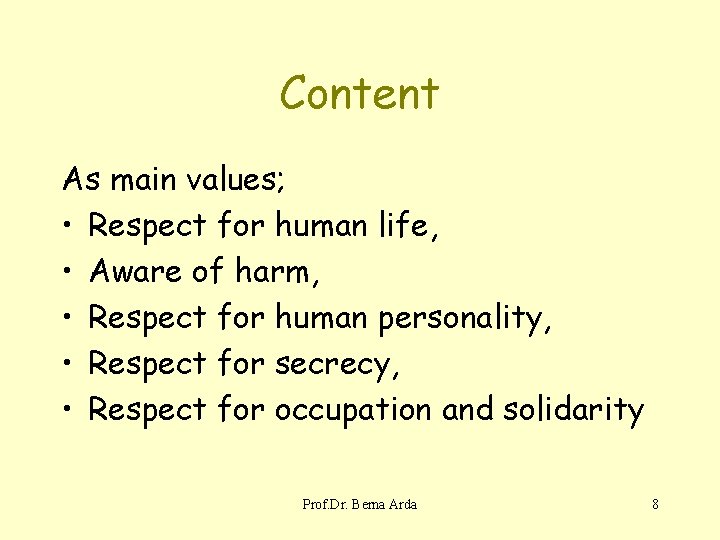 Content As main values; • Respect for human life, • Aware of harm, •