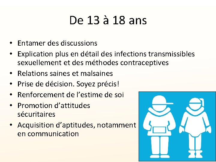 De 13 à 18 ans • Entamer des discussions • Explication plus en détail