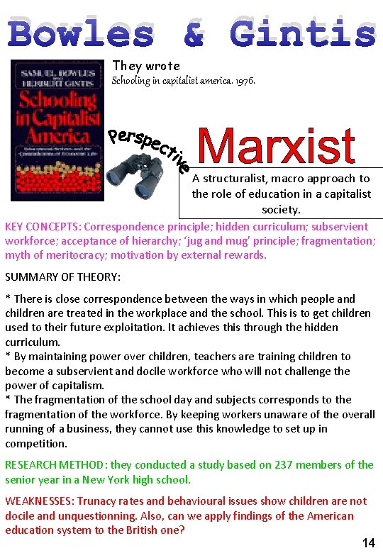 Bowles & Gintis They wrote Schooling in capitalist america. 1976. A structuralist, macro approach