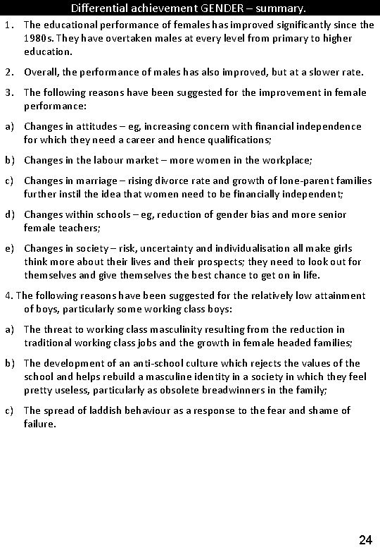 Differential achievement GENDER – summary. 1. The educational performance of females has improved significantly