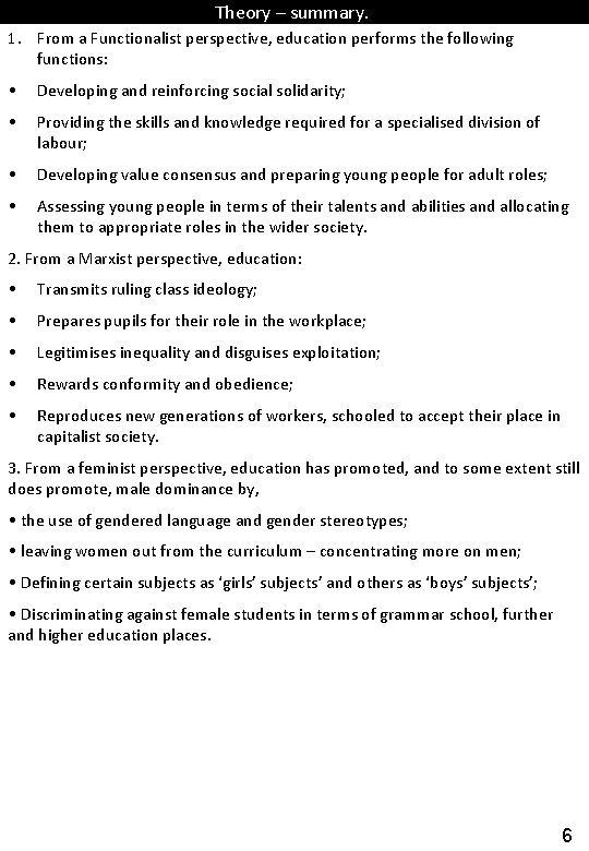 Theory – summary. 1. From a Functionalist perspective, education performs the following functions: •