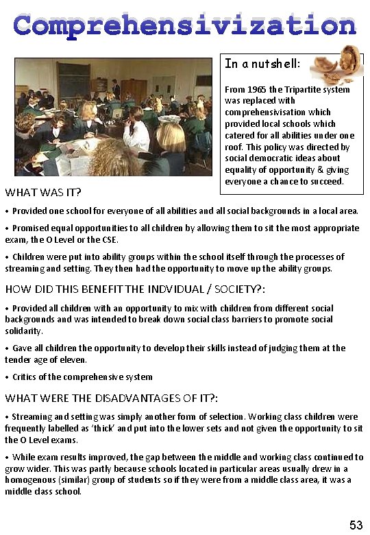 Comprehensivization In a nutshell: WHAT WAS IT? From 1965 the Tripartite system was replaced