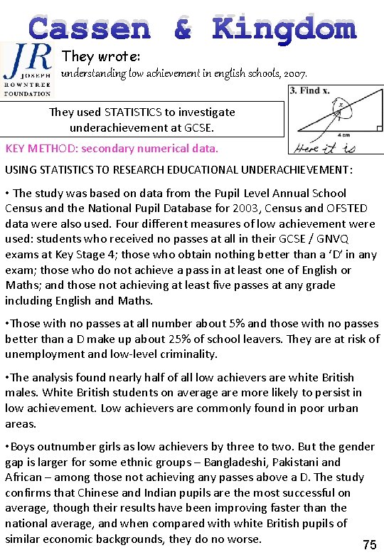 Cassen & Kingdom They wrote: understanding low achievement in english schools, 2007. They used