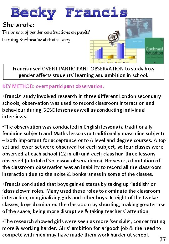 Becky Francis She wrote: The impact of gender constructions on pupils’ learning & educational