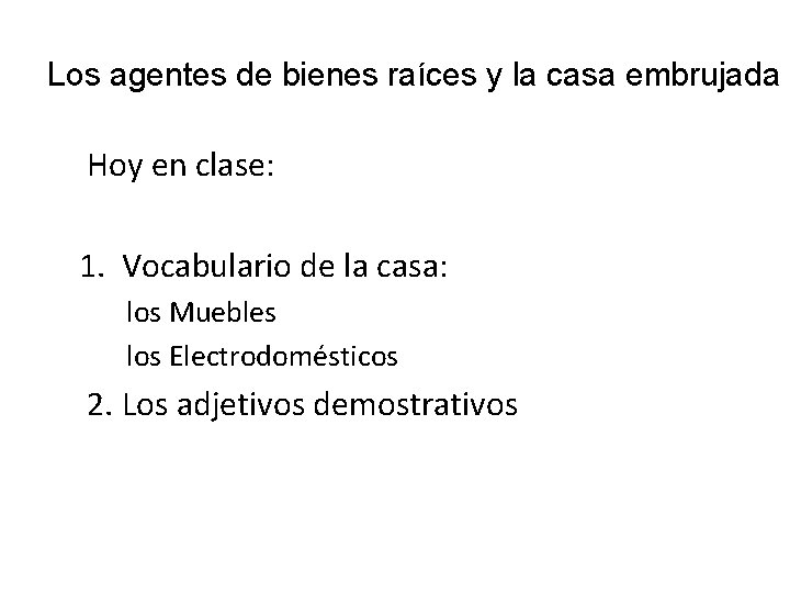 Los agentes de bienes raíces y la casa embrujada Hoy en clase: 1. Vocabulario