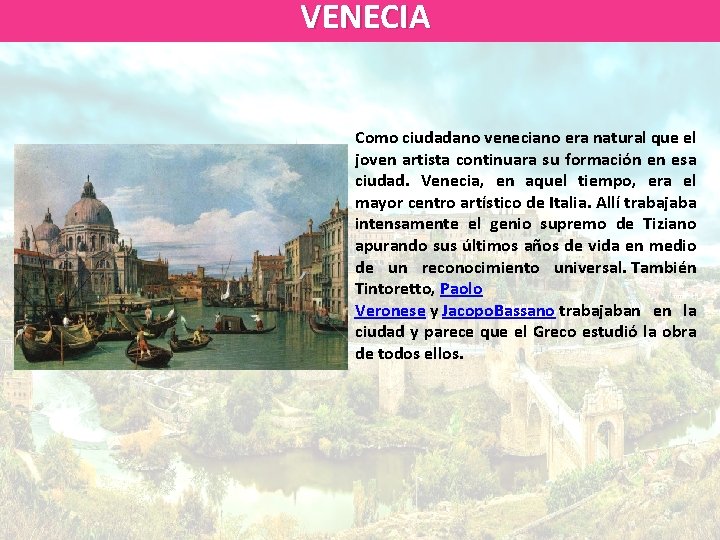 VENECIA Como ciudadano veneciano era natural que el joven artista continuara su formación en