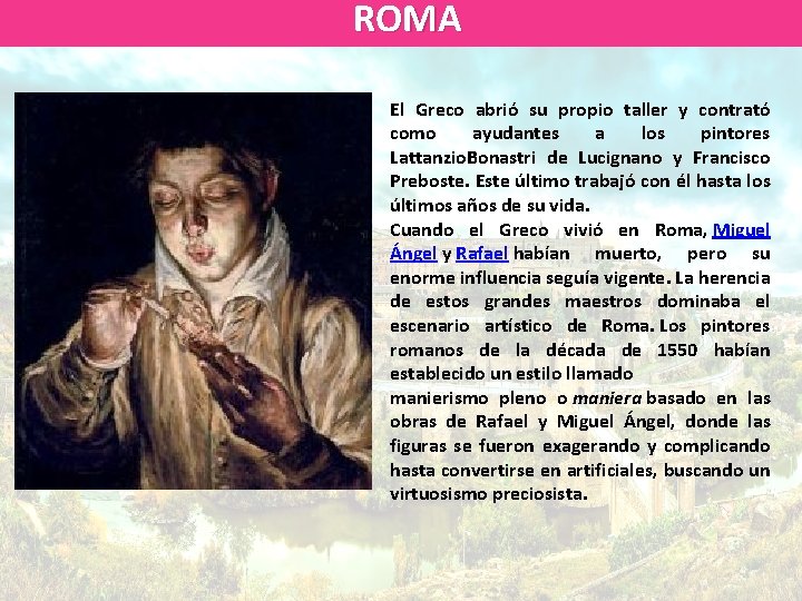 ROMA El Greco abrió su propio taller y contrató como ayudantes a los pintores