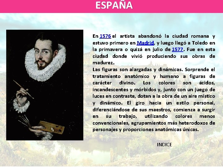 ESPAÑA En 1576 el artista abandonó la ciudad romana y estuvo primero en Madrid,