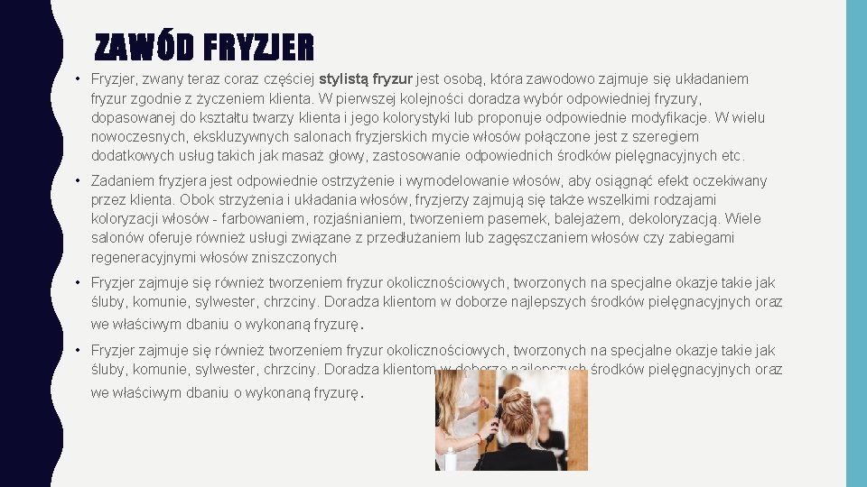 ZAWÓD FRYZJER • Fryzjer, zwany teraz coraz częściej stylistą fryzur jest osobą, która zawodowo