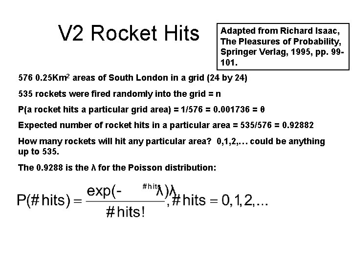 V 2 Rocket Hits Adapted from Richard Isaac, The Pleasures of Probability, Springer Verlag,