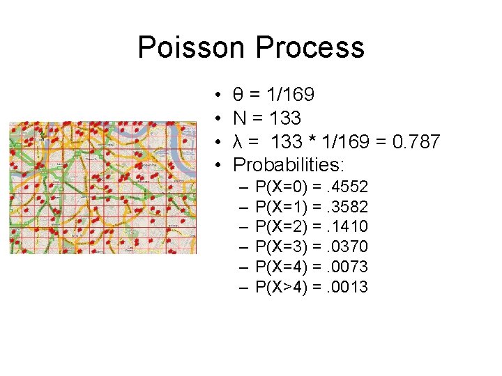 Poisson Process • • θ = 1/169 N = 133 λ = 133 *