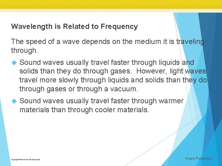 Wavelength is Related to Frequency The speed of a wave depends on the medium