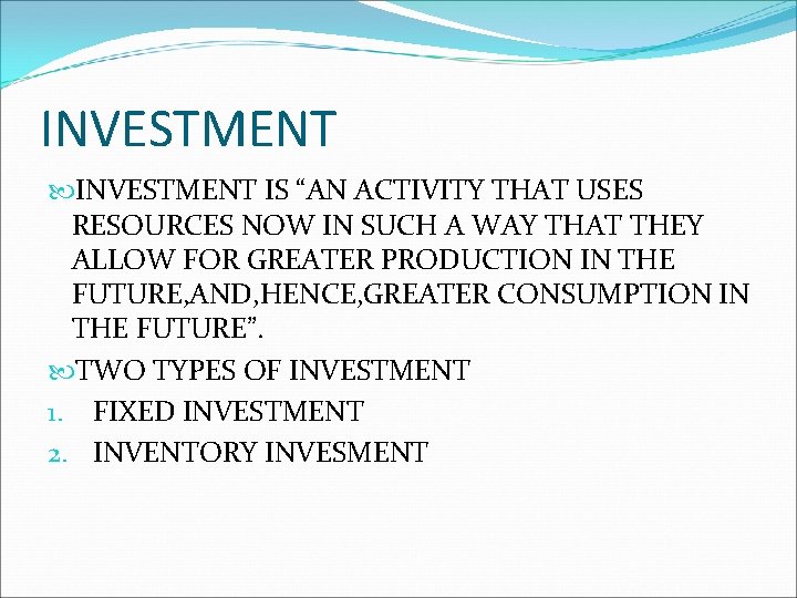 INVESTMENT IS “AN ACTIVITY THAT USES RESOURCES NOW IN SUCH A WAY THAT THEY