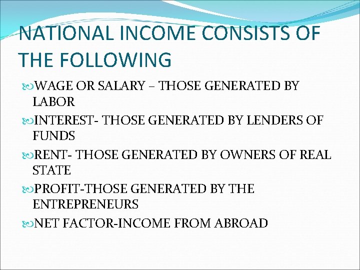 NATIONAL INCOME CONSISTS OF THE FOLLOWING WAGE OR SALARY – THOSE GENERATED BY LABOR