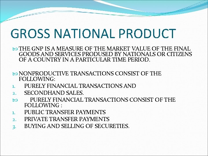 GROSS NATIONAL PRODUCT THE GNP IS A MEASURE OF THE MARKET VALUE OF THE