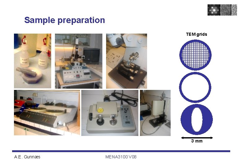 Sample preparation TEM grids 3 mm A. E. Gunnæs MENA 3100 V 08 