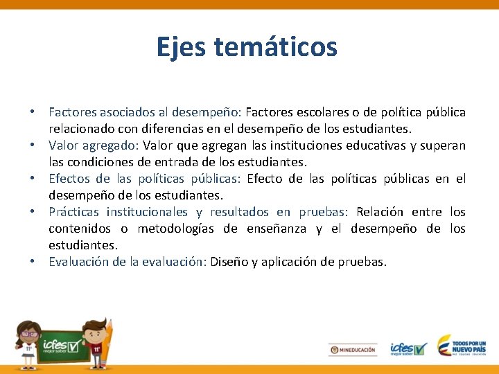 Ejes temáticos • Factores asociados al desempeño: Factores escolares o de política pública relacionado