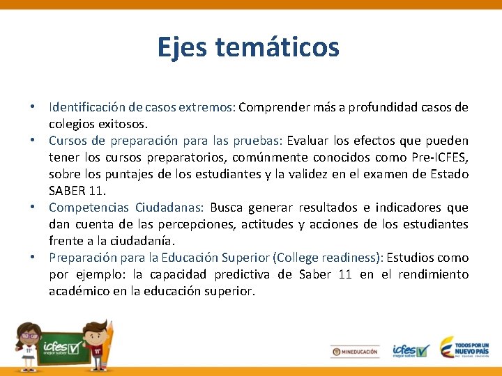 Ejes temáticos • Identificación de casos extremos: Comprender más a profundidad casos de colegios