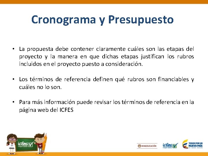 Cronograma y Presupuesto • La propuesta debe contener claramente cuáles son las etapas del